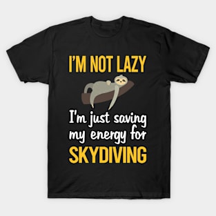 Saving Energy For Skydiving Skydive Skydiver T-Shirt